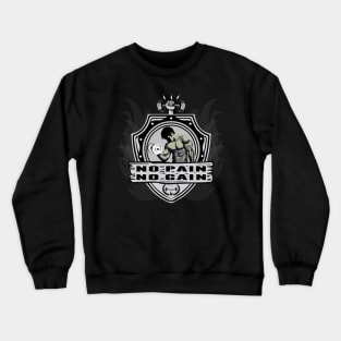 No pain no gain Crewneck Sweatshirt